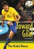 Toward The Goal: The Kaka Story (Revised)