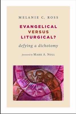 Evangelical Versus Liturgical?