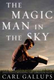 Magic Man In The Sky: Effectively Defending The Christian Faith