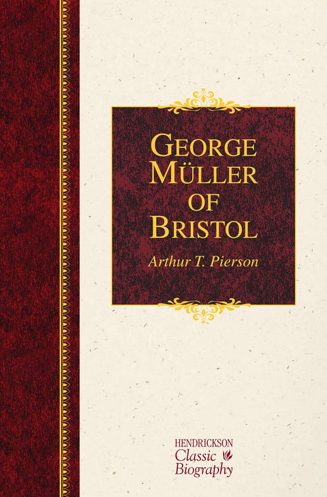 George Muller Of Bristol (Hendrickson Classic Biography)