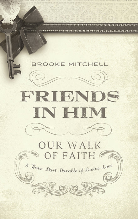 Friends In Him: Our Walk Of Faith