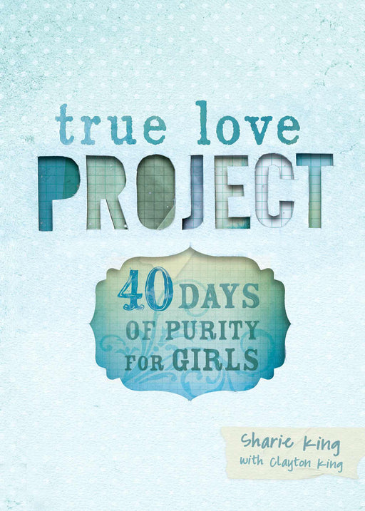 40 Days Of Purity For Girls (True Love Project)