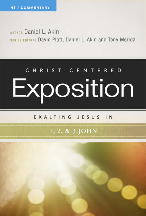 Exalting Jesus In 1, 2 & 3 John (Christ-Centered Exposition)