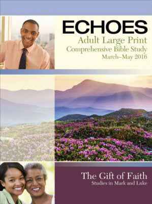 Echoes Spring 2019: Adult Comprehensive Bible Study Large Print Student Book (#5087)