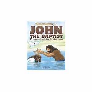 John The Baptist Prepares The Way For The Lord (Famous People Of The Bible)
