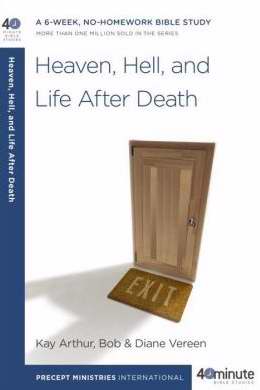Heaven Hell And Life After Death (40 Minute Bible Study)
