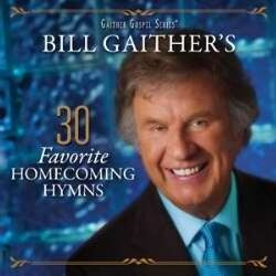 Bill Gaithers 30 Favorite Homecoming Hymns (2 CD
