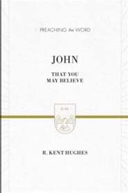 John: That You May Believe (Preaching The Word) (Repack)