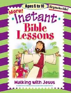 Walking With Jesus (More Instant Bible Lessons)