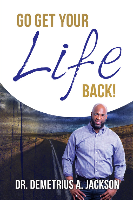 Go Get Your Life Back: Living Abundantly