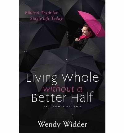Living Whole Without A Better Half (Second Edition)
