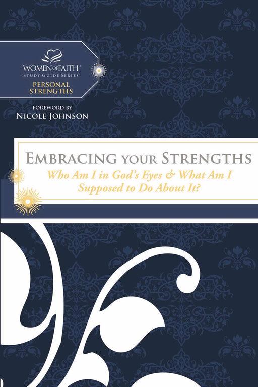 Embracing Your Strengths (Women Of Faith Study Guides)
