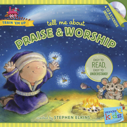 Tell Me About Praise & Worship (Wonder Kids: Train Em Up)