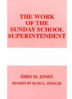 The Work Of The Sunday School Superintendent