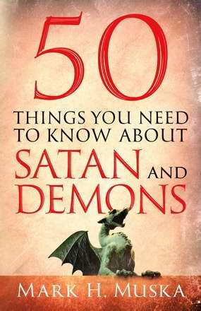 50 Things You Need To Know About Satan And Demons