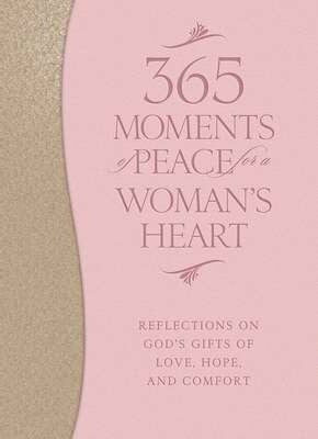365 Moments Of Peace For A Womans Heart