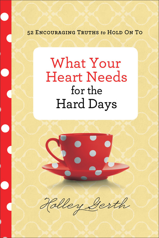What Your Heart Needs For Hard Days
