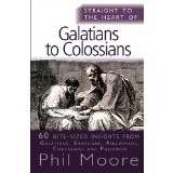 Straight To The Heart Of Galatians To Colossians