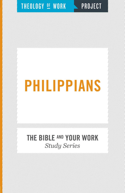 Philippians (Bible And Your Work Study/Theology Of Work Project)