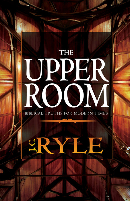Upper Room: Biblical Truths For Modern Times