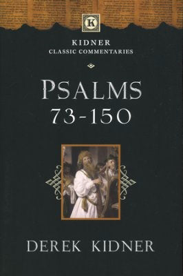 Psalms 73-150 (Kidner Classic Commentaries #3)
