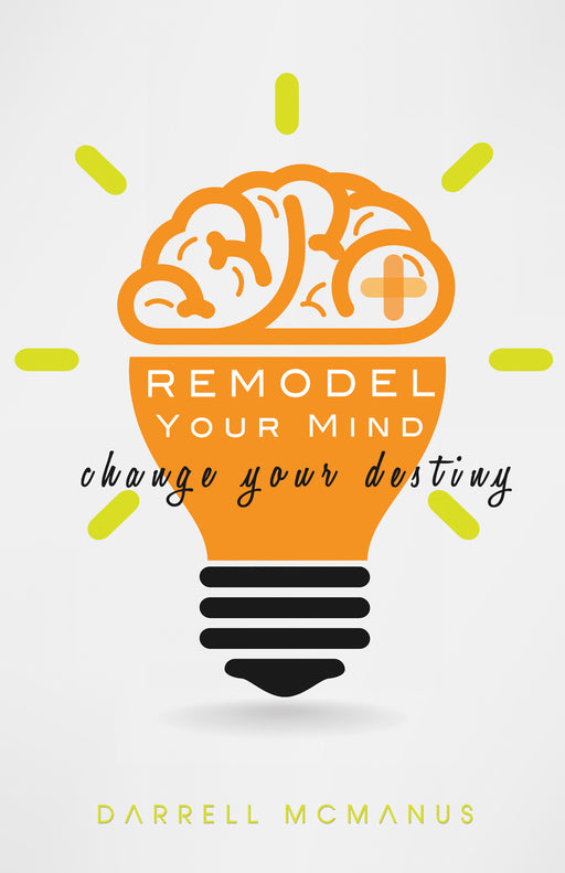 Remodel Your Mind Change Your Destiny