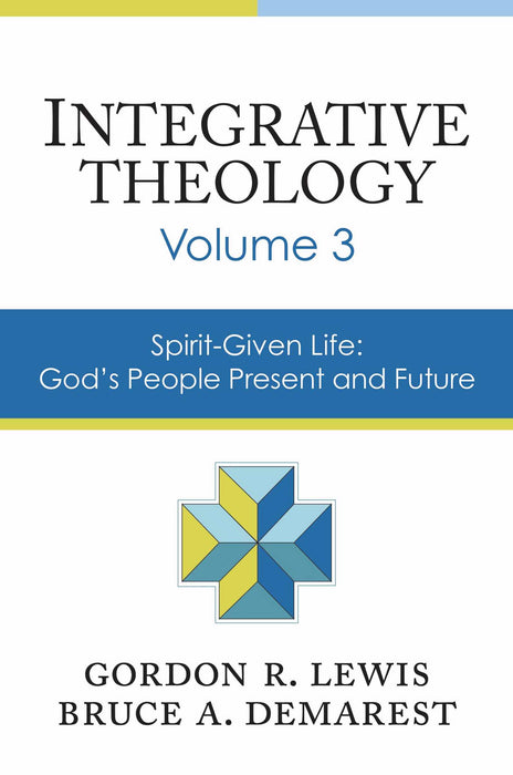 Integrative Theology Volume 3