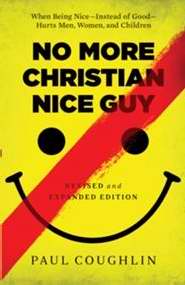 No More Christian Nice Guy (Revised And Expanded)