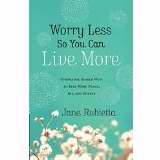 Worry Less So You Can Live More