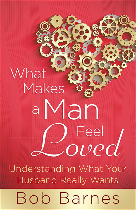 What Makes A Man Feel Loved