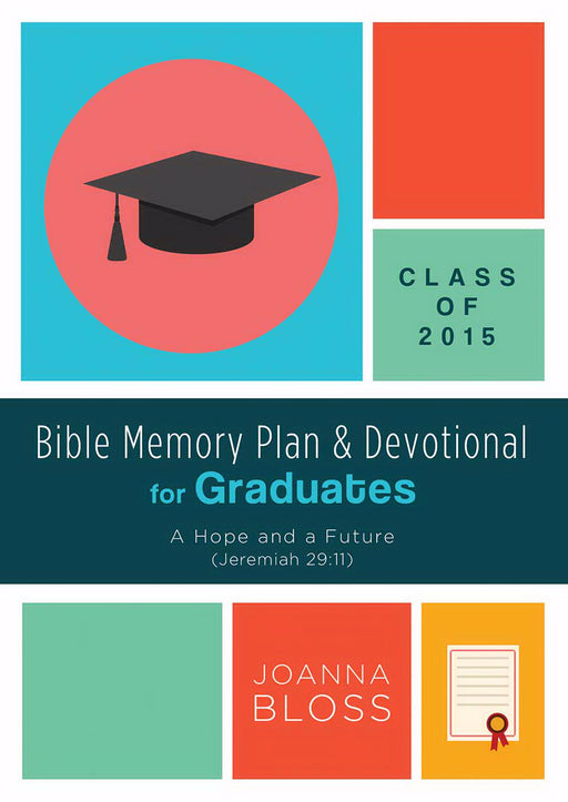 Bible Memory Plan And Devotional For Graduates: Class Of 2015