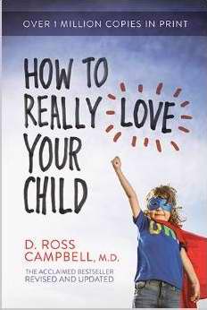 How To Really Love Your Child (Revised & Updated)