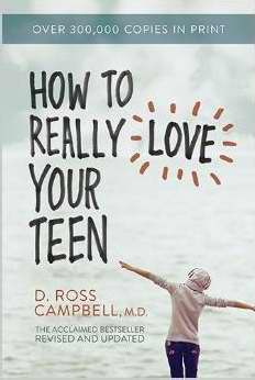 How To Really Love Your Teen (Revised & Updated)