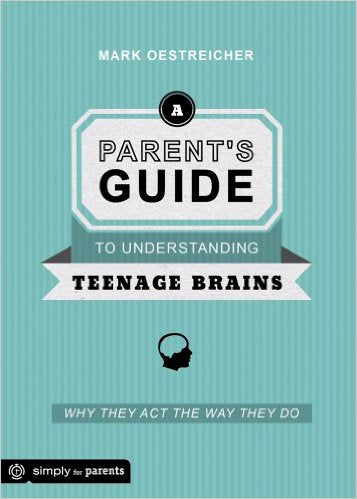 Parent's Guide To Understanding Teenage Brains