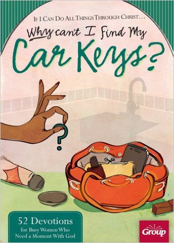 If I Can Do All Things Through Christ...Why Can't I Find My Car Keys?