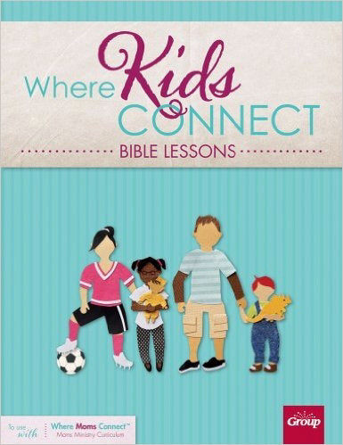 Where Kids Connect Bible Lessons