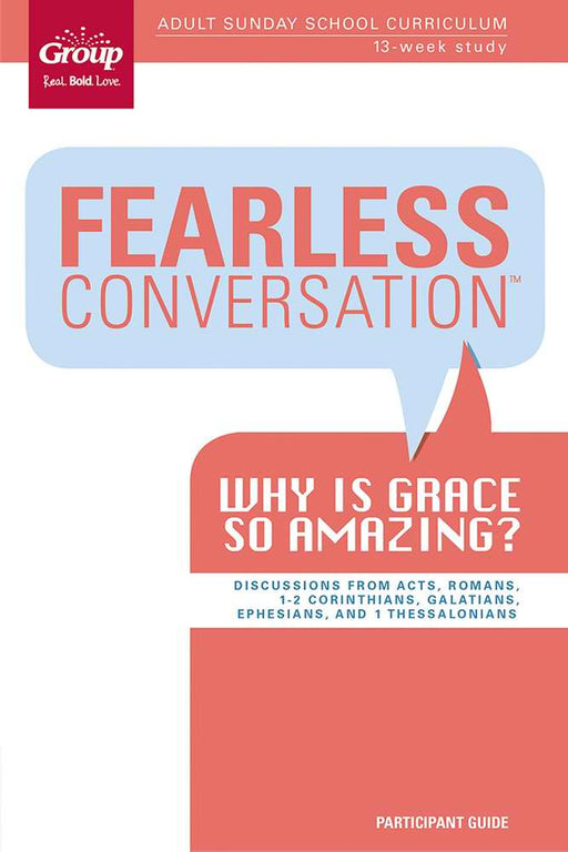 Fearless Conversation Participant Guide: Why Is Grace So Amazing?