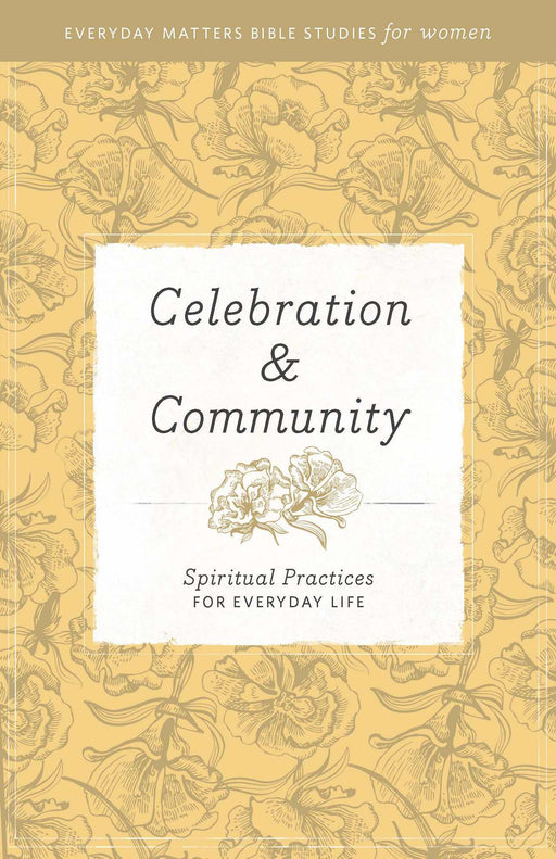 Celebration And Community (Everyday Matters Bible Studies For Women)