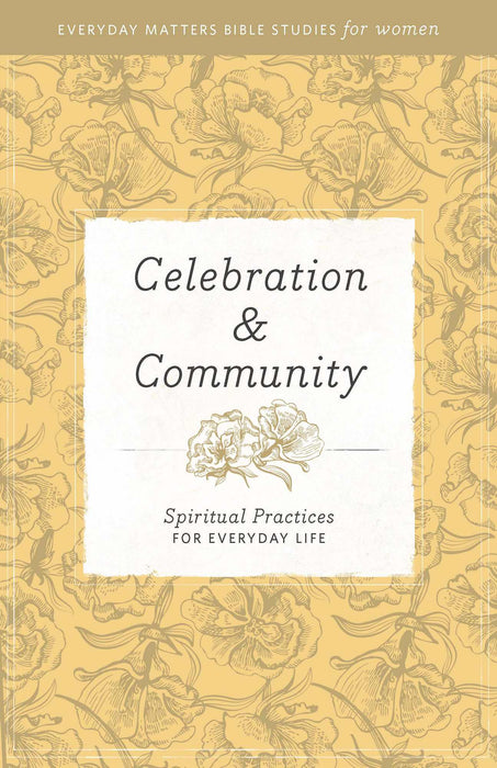 Celebration And Community (Everyday Matters Bible Studies For Women)