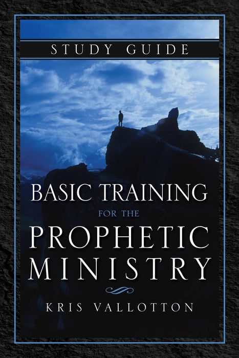 Basic Training For The Prophetic Ministry Study Guide