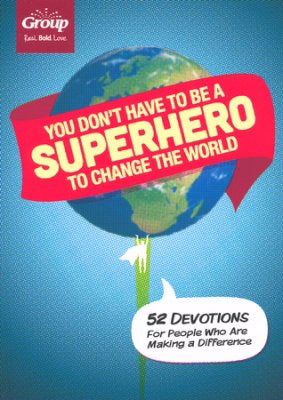 You Don't Have To Be A Superhero To Change The World