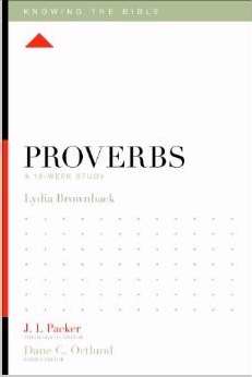 Proverbs: A 12-Week Study (Knowing The Bible)