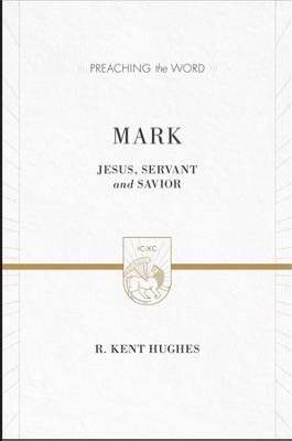 Mark: Jesus, Servant And Savior (Preaching The Word)