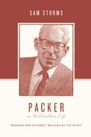 Packer On The Christian Life (Theologians On The Christian Life)