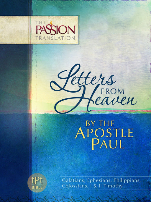 Letters From Heaven: By Apostle Paul (The Passion Translation)