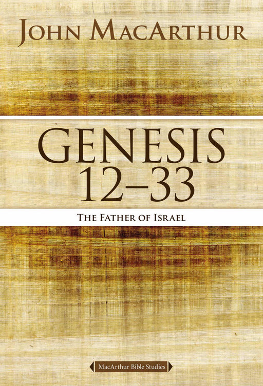 Genesis 12 To 33 (MacArthur Bible Studies)
