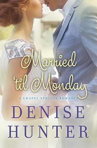 Married Til Monday (Chapel Springs Romance)