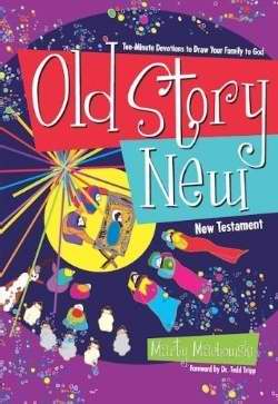 Old Story New: Ten-Minute Devotions To Draw Your Family To God