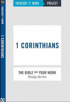 1 Corinthians (Bible And Your Work Study/Theology Of Work Project)