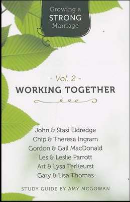 Growing A Strong Marriage Volume 2: Working Together Study Guide